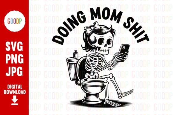 Doin Mom Shit Png: Graphics for Crafts & Small Business Branding