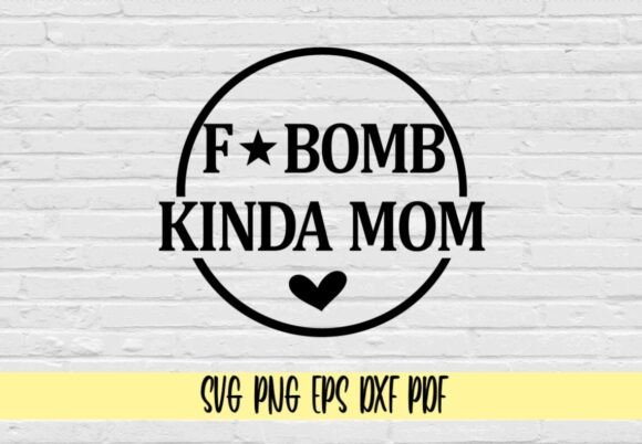 F Bomb Kinda Mom Graphics & Crafts