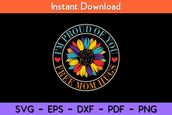 Free Mom Hugs I m Proud of You Lover: Graphics for Crafts