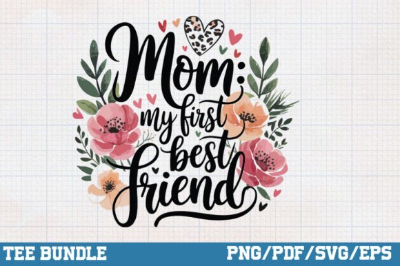 Mom My First Best Friend: Graphics for Crafts