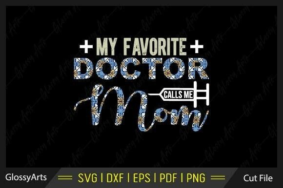 My Favorite Doctor Calls Me Mom: Floral Graphics for Crafts